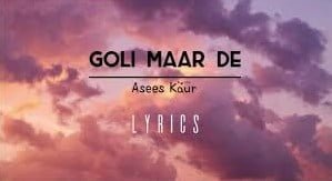 Goli Maar De Lyrics